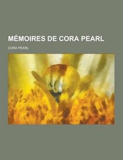 Memoires de Cora Pearl
