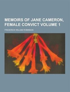 Front cover_Memoirs of Jane Cameron, Female Convict Volume 1