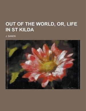 Out of the World, Or, Life in St Kilda