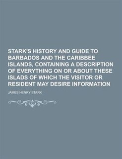 Front cover_Stark's History and Guide to Barbados and the Caribbee Islands, Containing a Description of Everything on or about These Islads of Which the Visitor O