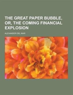Couverture_The Great Paper Bubble, Or, the Coming Financial Explosion