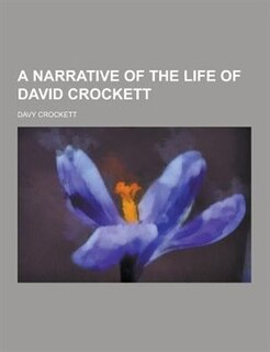 A Narrative of the Life of David Crockett
