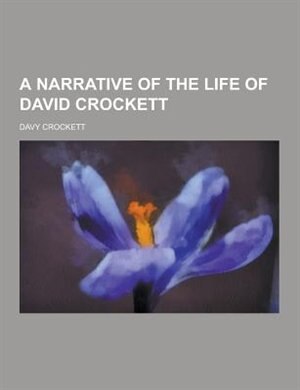 A Narrative of the Life of David Crockett