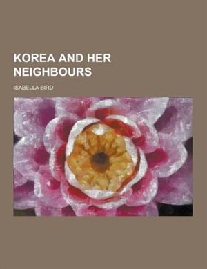 Korea and Her Neighbours