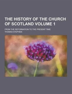 Front cover_The History of the Church of Scotland; From the Reformation to the Present Time Volume 1