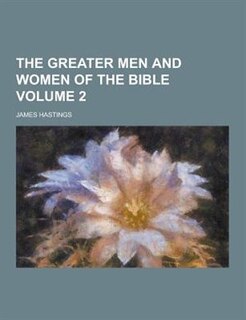 The Greater Men and Women of the Bible Volume 2