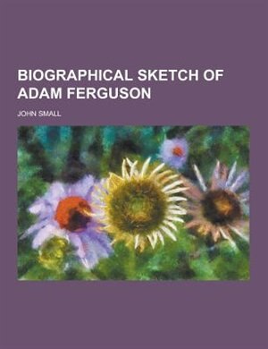 Couverture_Biographical Sketch of Adam Ferguson