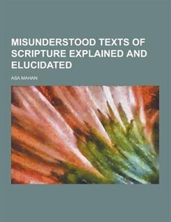 Front cover_Misunderstood Texts of Scripture Explained and Elucidated