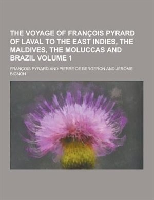 Couverture_The Voyage of Francois Pyrard of Laval to the East Indies, the Maldives, the Moluccas and Brazil Volume 1
