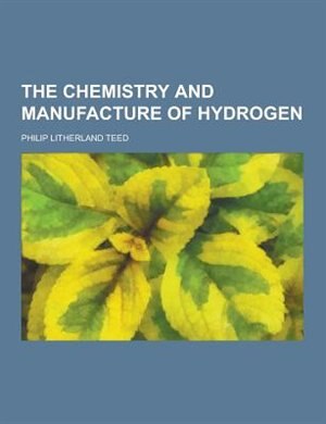 Front cover_The Chemistry and Manufacture of Hydrogen