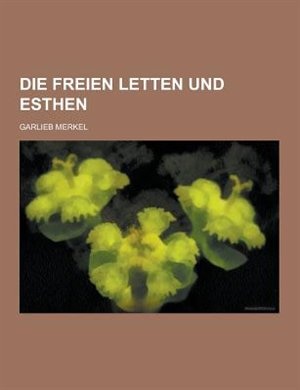 Die Freien Letten Und Esthen