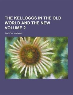 The Kelloggs in the Old World and the New Volume 2