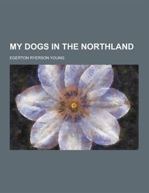 My Dogs in the Northland