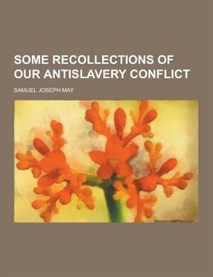Front cover_Some Recollections of Our Antislavery Conflict