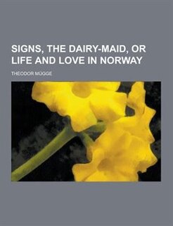 Front cover_Signs, the Dairy-Maid, or Life and Love in Norway
