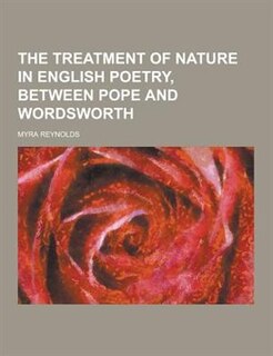 The Treatment of Nature in English Poetry, Between Pope and Wordsworth
