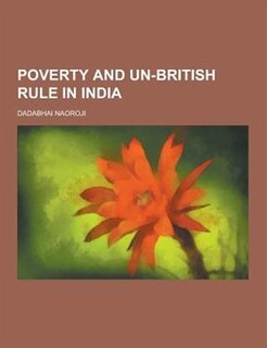 Poverty and Un-British Rule in India