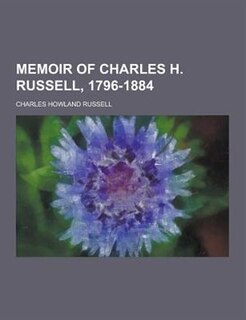 Memoir of Charles H. Russell, 1796-1884