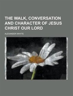Couverture_The Walk, Conversation and Character of Jesus Christ Our Lord