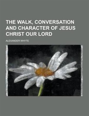 Couverture_The Walk, Conversation and Character of Jesus Christ Our Lord