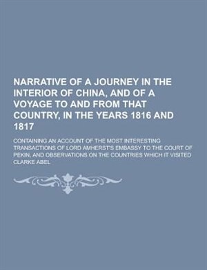 Front cover_Narrative of a Journey in the Interior of China, and of a Voyage to and from That Country, in the Years 1816 and 1817; Containing an Account of the Mo