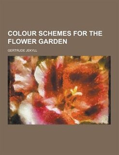 Colour Schemes for the Flower Garden