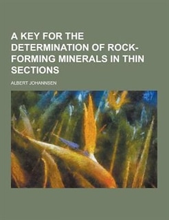 A Key for the Determination of Rock-Forming Minerals in Thin Sections