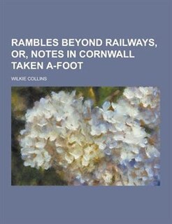 Front cover_Rambles Beyond Railways, Or, Notes in Cornwall Taken A-Foot