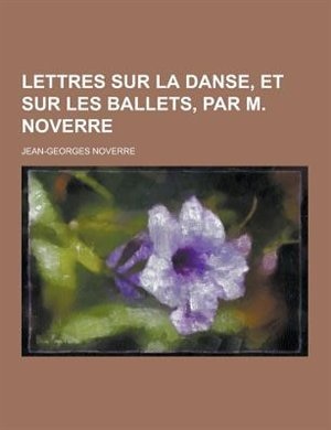 Front cover_Lettres Sur La Danse, Et Sur Les Ballets, Par M. Noverre