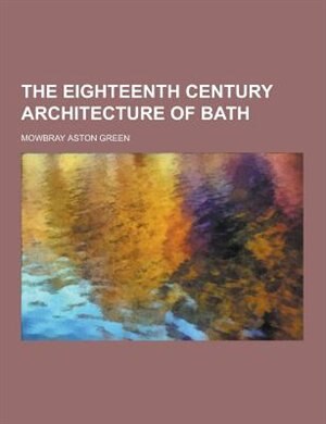 The Eighteenth Century Architecture of Bath