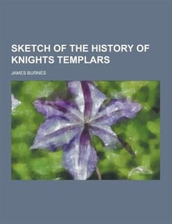 Sketch of the History of Knights Templars