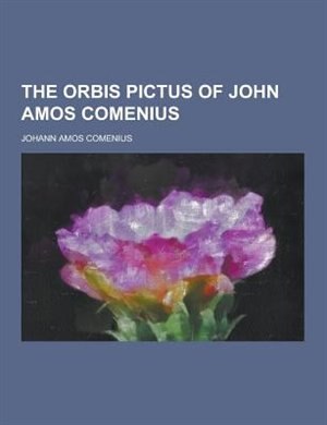 The Orbis Pictus of John Amos Comenius