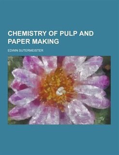 Front cover_Chemistry of Pulp and Paper Making