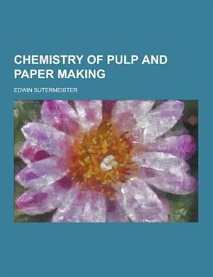 Front cover_Chemistry of Pulp and Paper Making