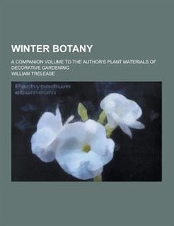 Couverture_Winter Botany; A Companion Volume to the Author's Plant Materials of Decorative Gardening