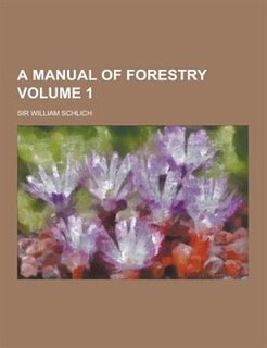 Couverture_A Manual of Forestry Volume 1