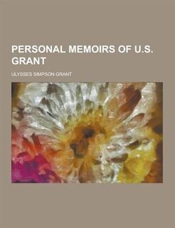Personal Memoirs of U.S. Grant