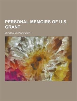 Personal Memoirs of U.S. Grant