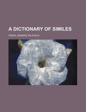 A Dictionary of Similes