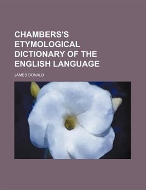 Chambers's etymological dictionary of the English language