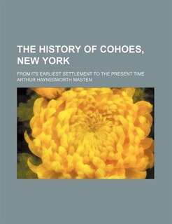 Couverture_The history of Cohoes, New York; from its earliest settlement to the present time