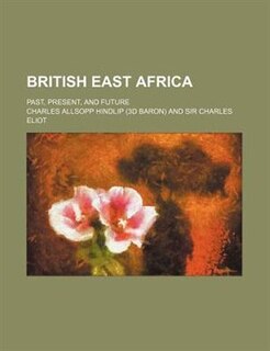 Couverture_British East Africa; past, present, and future