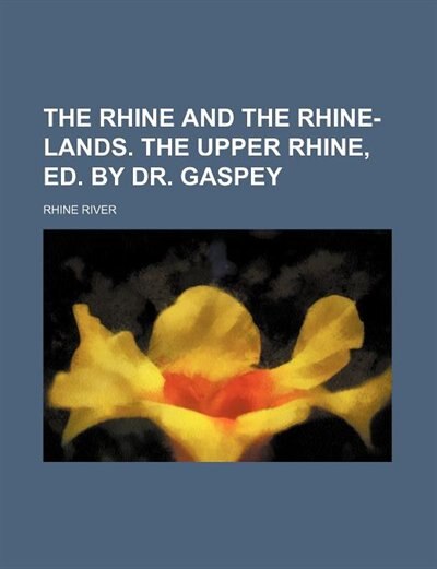 Front cover_The Rhine and the Rhine-Lands. the Upper Rhine, Ed. by Dr. Gaspey