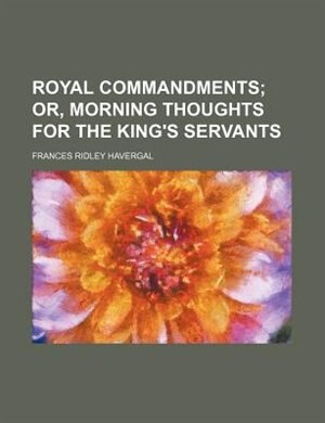 Couverture_Royal commandments;  or, Morning thoughts for the King's servants