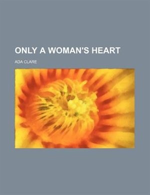 Only a Woman's Heart