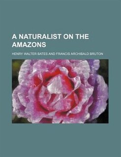 A naturalist on the Amazons