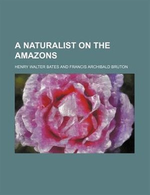 A naturalist on the Amazons