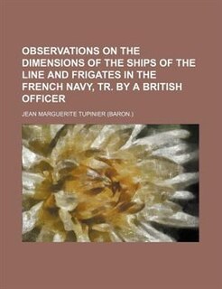 Front cover_Observations on the Dimensions of the Ships of the Line and Frigates in the French Navy, Tr. by a British Officer