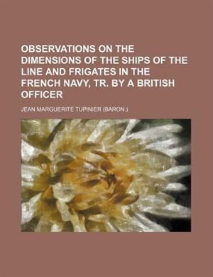 Front cover_Observations on the Dimensions of the Ships of the Line and Frigates in the French Navy, Tr. by a British Officer
