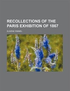 Recollections of the Paris Exhibition of 1867